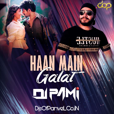 Haan Main Galat (Twist Mix) - DJ Pami Sydney